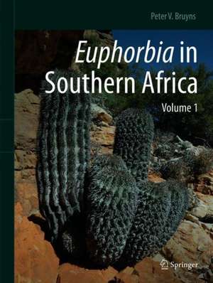 Euphorbia in Southern Africa: Volume 1 de Peter V. Bruyns