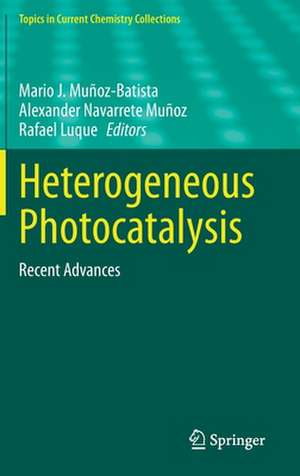 Heterogeneous Photocatalysis: Recent Advances de Mario J. Muñoz-Batista