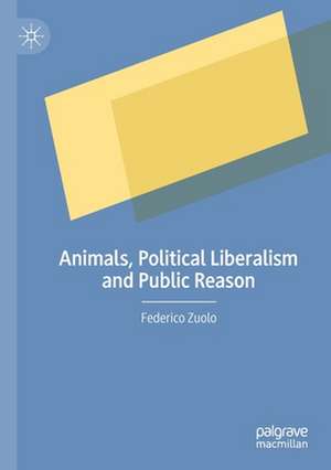 Animals, Political Liberalism and Public Reason de Federico Zuolo