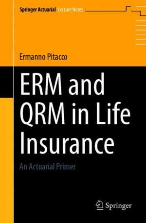 ERM and QRM in Life Insurance: An Actuarial Primer de Ermanno Pitacco