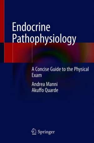 Endocrine Pathophysiology: A Concise Guide to the Physical Exam de Andrea Manni