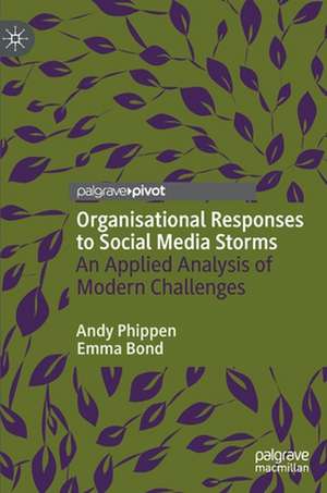 Organisational Responses to Social Media Storms: An Applied Analysis of Modern Challenges de Andy Phippen