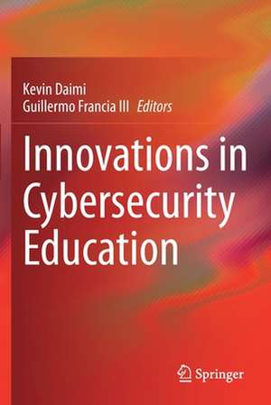 Innovations in Cybersecurity Education de Kevin Daimi