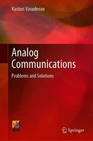 Analog Communications: Problems and Solutions de Kasturi Vasudevan