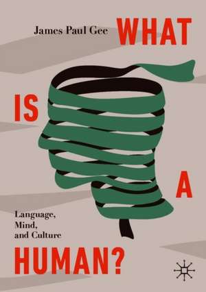 What Is a Human?: Language, Mind, and Culture de James Paul Gee