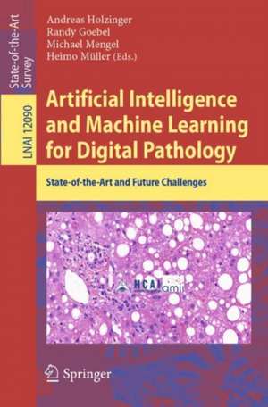 Artificial Intelligence and Machine Learning for Digital Pathology: State-of-the-Art and Future Challenges de Andreas Holzinger