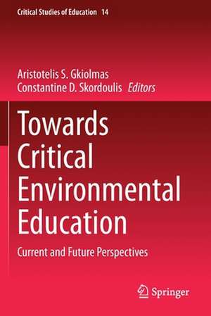 Towards Critical Environmental Education: Current and Future Perspectives de Aristotelis S. Gkiolmas