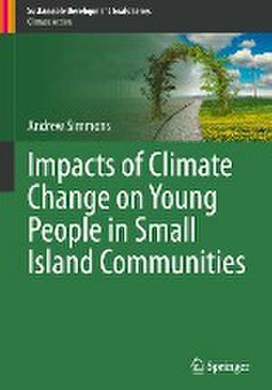 Impacts of Climate Change on Young People in Small Island Communities de Andrew Simmons