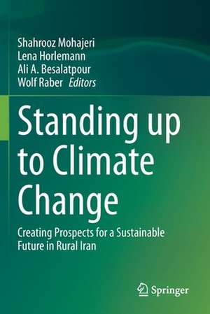 Standing up to Climate Change: Creating Prospects for a Sustainable Future in Rural Iran de Shahrooz Mohajeri