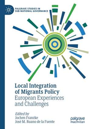 Local Integration of Migrants Policy: European Experiences and Challenges de Jochen Franzke