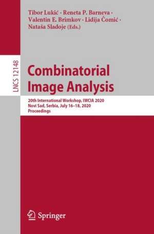 Combinatorial Image Analysis: 20th International Workshop, IWCIA 2020, Novi Sad, Serbia, July 16–18, 2020, Proceedings de Tibor Lukić