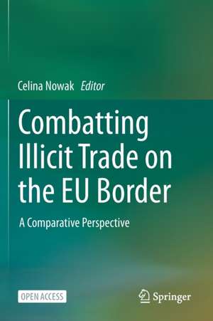 Combatting Illicit Trade on the EU Border: A Comparative Perspective de Celina Nowak