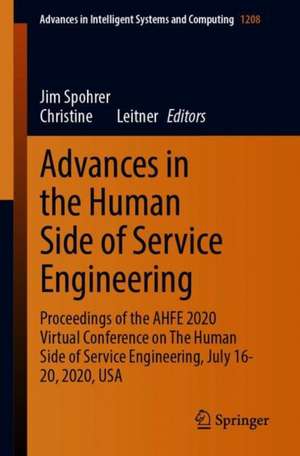 Advances in the Human Side of Service Engineering: Proceedings of the AHFE 2020 Virtual Conference on The Human Side of Service Engineering, July 16-20, 2020, USA de Jim Spohrer