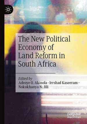 The New Political Economy of Land Reform in South Africa de Adeoye O. Akinola