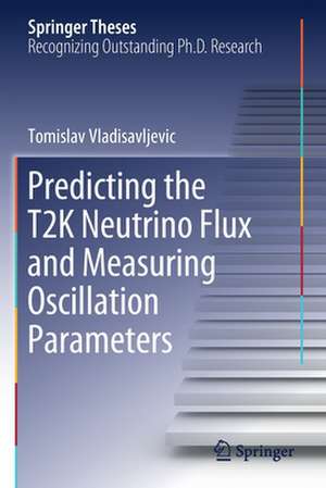 Predicting the T2K Neutrino Flux and Measuring Oscillation Parameters de Tomislav Vladisavljevic