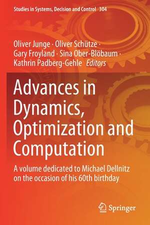 Advances in Dynamics, Optimization and Computation: A volume dedicated to Michael Dellnitz on the occasion of his 60th birthday de Oliver Junge