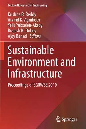 Sustainable Environment and Infrastructure: Proceedings of EGRWSE 2019 de Krishna R. Reddy