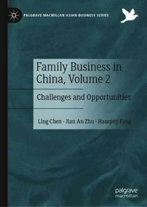 Family Business in China, Volume 2: Challenges and Opportunities de Ling Chen