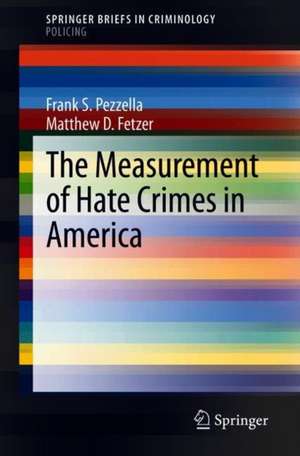 The Measurement of Hate Crimes in America de Frank S. Pezzella