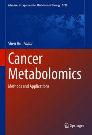 Cancer Metabolomics: Methods and Applications de Shen Hu