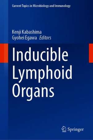 Inducible Lymphoid Organs de Kenji Kabashima