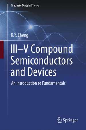 III–V Compound Semiconductors and Devices: An Introduction to Fundamentals de Keh Yung Cheng