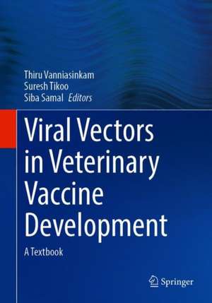 Viral Vectors in Veterinary Vaccine Development: A Textbook de Thiru Vanniasinkam