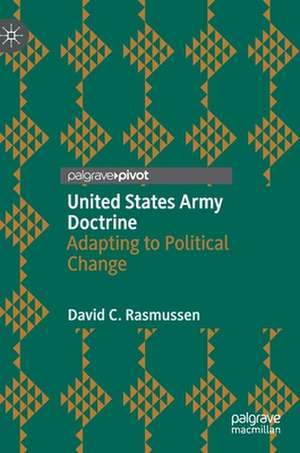 United States Army Doctrine: Adapting to Political Change de David C. Rasmussen