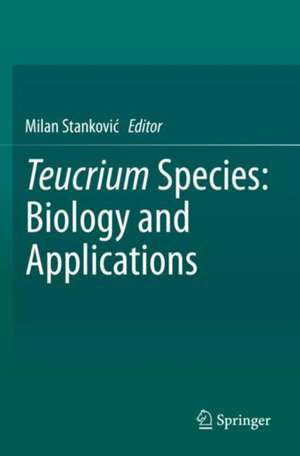 Teucrium Species: Biology and Applications de Milan Stanković