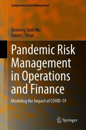 Pandemic Risk Management in Operations and Finance: Modeling the Impact of COVID-19 de Desheng Dash Wu