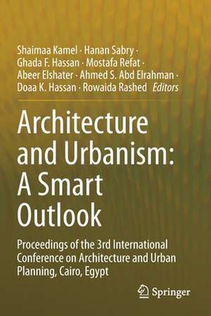 Architecture and Urbanism: A Smart Outlook: Proceedings of the 3rd International Conference on Architecture and Urban Planning, Cairo, Egypt de Shaimaa Kamel