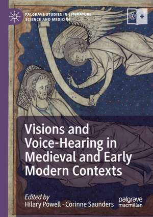 Visions and Voice-Hearing in Medieval and Early Modern Contexts de Hilary Powell