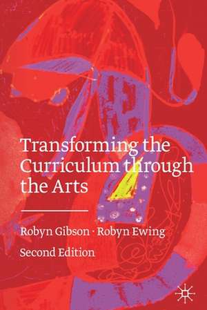 Transforming the Curriculum Through the Arts de Robyn Gibson