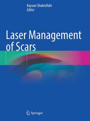 Laser Management of Scars de Kayvan Shokrollahi