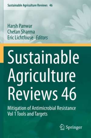 Sustainable Agriculture Reviews 46: Mitigation of Antimicrobial Resistance Vol 1 Tools and Targets de Harsh Panwar