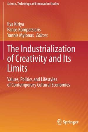 The Industrialization of Creativity and Its Limits: Values, Politics and Lifestyles of Contemporary Cultural Economies de Ilya Kiriya