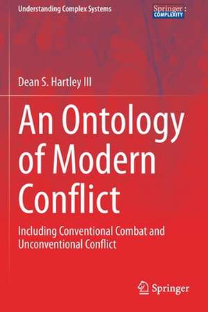 An Ontology of Modern Conflict: Including Conventional Combat and Unconventional Conflict de Dean S. Hartley III