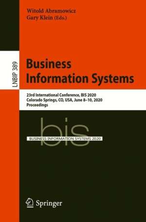 Business Information Systems: 23rd International Conference, BIS 2020, Colorado Springs, CO, USA, June 8–10, 2020, Proceedings de Witold Abramowicz