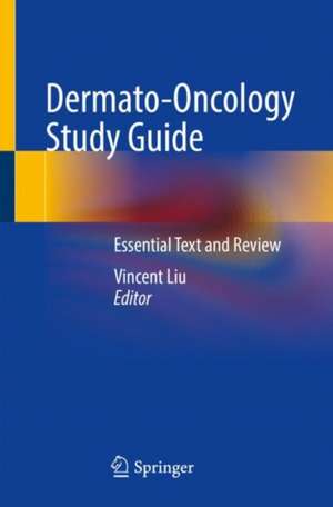 Dermato-Oncology Study Guide: Essential Text and Review de Vincent Liu