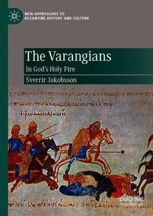 The Varangians: In God’s Holy Fire de Sverrir Jakobsson