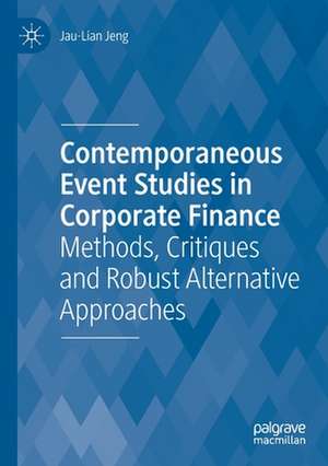 Contemporaneous Event Studies in Corporate Finance: Methods, Critiques and Robust Alternative Approaches de Jau-Lian Jeng