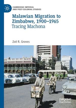 Malawian Migration to Zimbabwe, 1900–1965: Tracing Machona de Zoë R. Groves