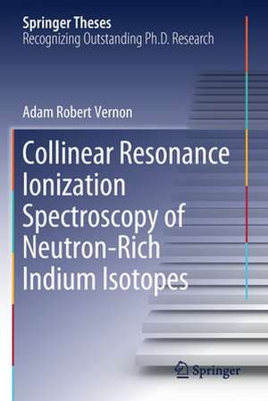 Collinear Resonance Ionization Spectroscopy of Neutron-Rich Indium Isotopes de Adam Robert Vernon