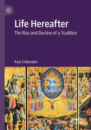 Life Hereafter: The Rise and Decline of a Tradition de Paul Crittenden