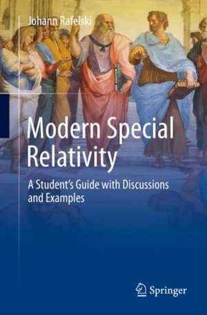 Modern Special Relativity: A Student's Guide with Discussions and Examples de Johann Rafelski