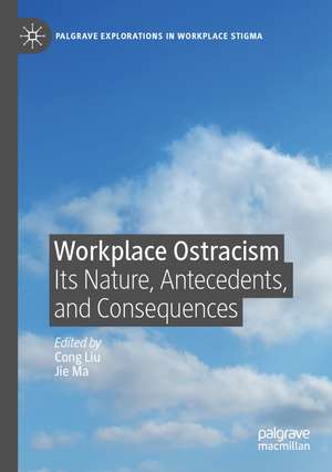 Workplace Ostracism: Its Nature, Antecedents, and Consequences de Cong Liu