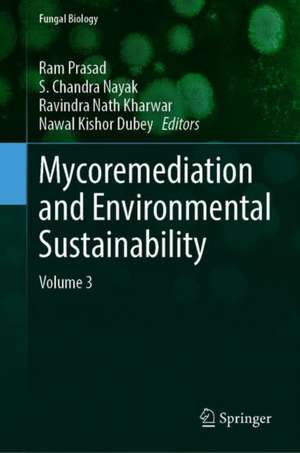 Mycoremediation and Environmental Sustainability: Volume 3 de Ram Prasad