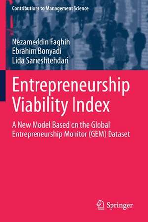 Entrepreneurship Viability Index: A New Model Based on the Global Entrepreneurship Monitor (GEM) Dataset de Nezameddin Faghih