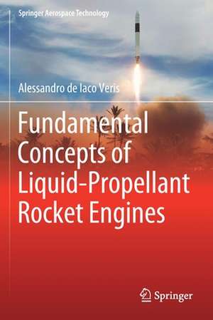 Fundamental Concepts of Liquid-Propellant Rocket Engines de Alessandro de Iaco Veris