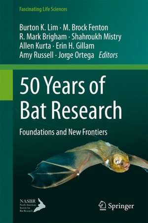 50 Years of Bat Research: Foundations and New Frontiers de Burton K. Lim